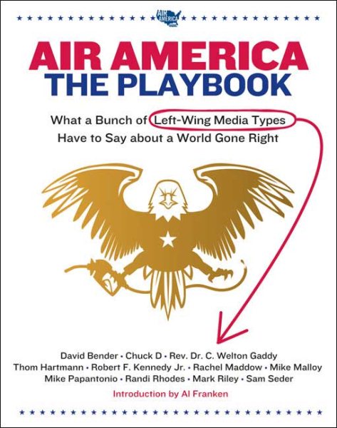 Air America: The Playbook: What a Bunch of Left Wing Media Types have to Teach you about a World Gone Right cover