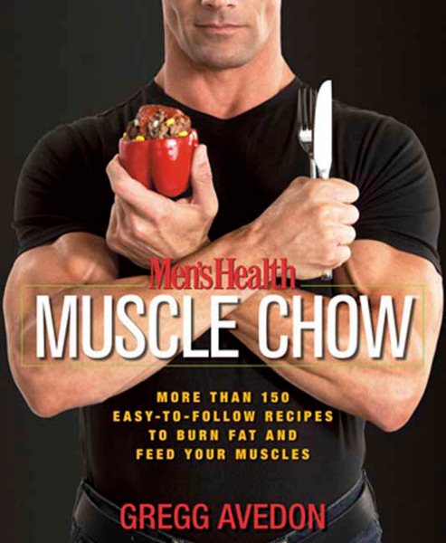 Men's Health Muscle Chow: More Than 150 Easy-to-Follow Recipes to Burn Fat and Feed Your Muscles : A Cookbook cover