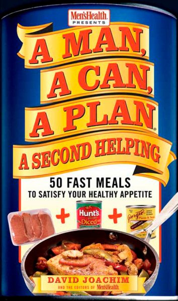 A Man, A Can, A Plan, A Second Helping: 50 Fast Meals to Satisfy Your Healthy Appetite: A Cookbook cover