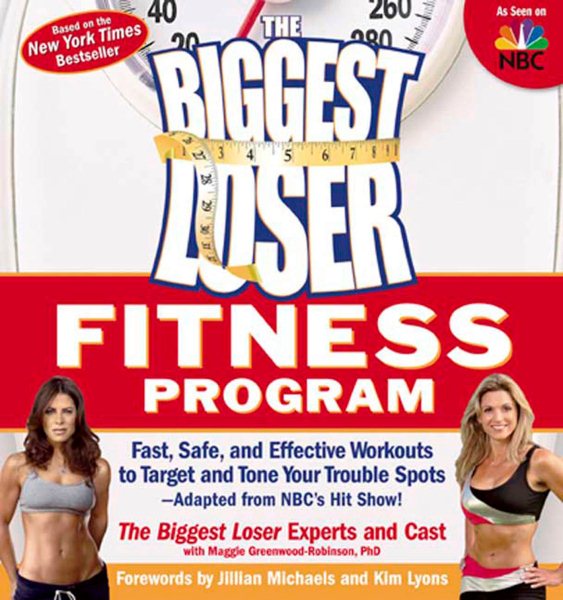 The Biggest Loser Fitness Program: Fast, Safe, and Effective Workouts to Target and Tone Your Trouble Spots--Adapted from NBC's Hit Show! cover