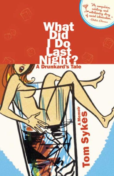What Did I Do Last Night?: A Drunkard's Tale cover