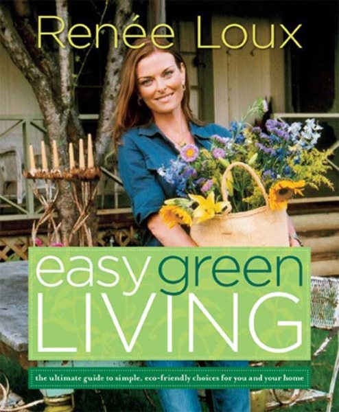 Easy Green Living: The Ultimate Guide to Simple, Eco-Friendly Choices for You and Your Home cover