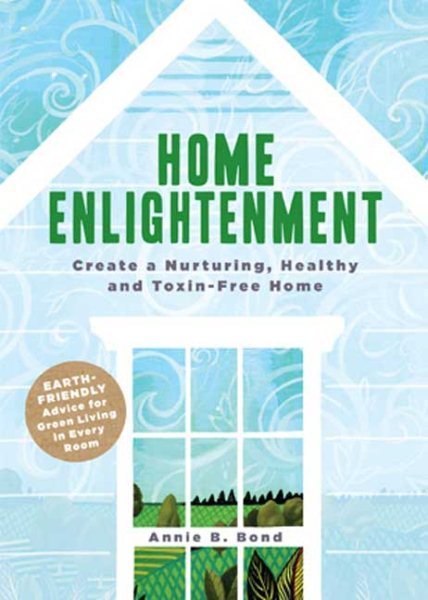 Home Enlightenment: Create a Nurturing, Healthy, and Toxin-Free Home cover