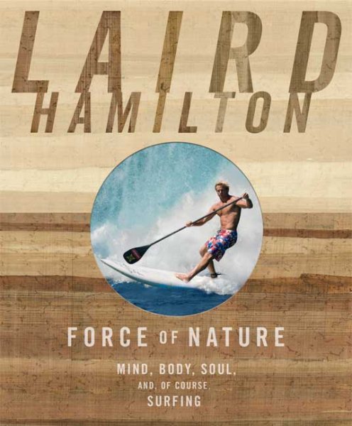 Force of Nature: Mind, Body, Soul (And, of Course, Surfing) cover