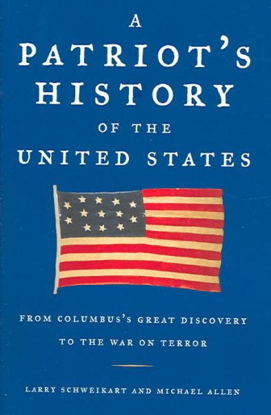 A Patriot's History® of the United States: From Columbus's Great Discovery to the War on Terror