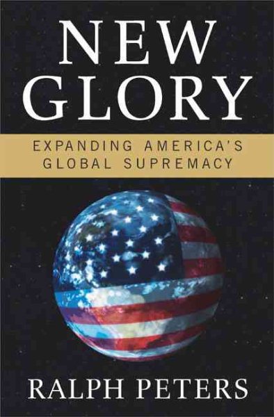 New Glory: Expanding America's Global Supremacy cover