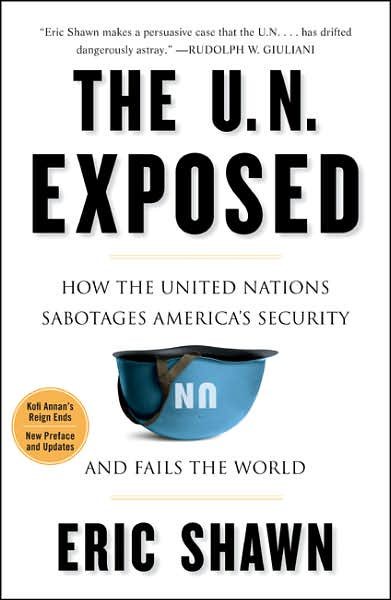 The U.N. Exposed: How the United Nations Sabotages America's Security and Fails the World cover