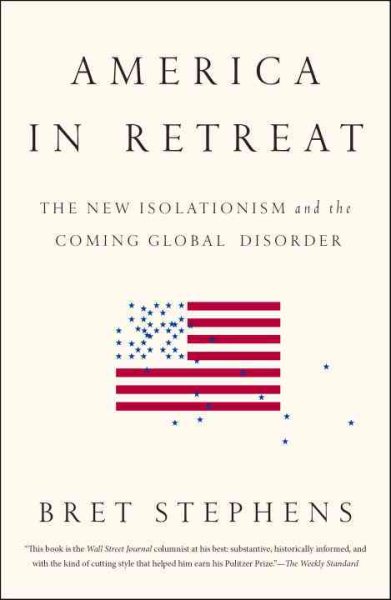 America in Retreat: The New Isolationism and the Coming Global Disorder cover