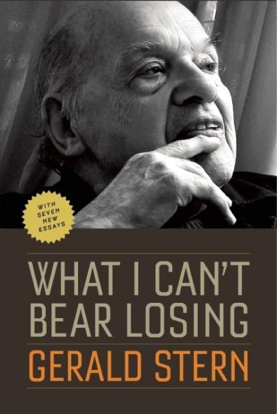 What I Can't Bear Losing: Essays by Gerald Stern cover