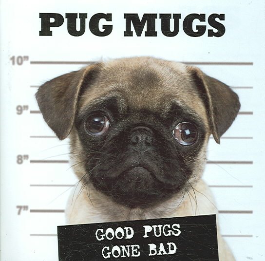 Pug Mugs: Good Pugs Gone Bad cover