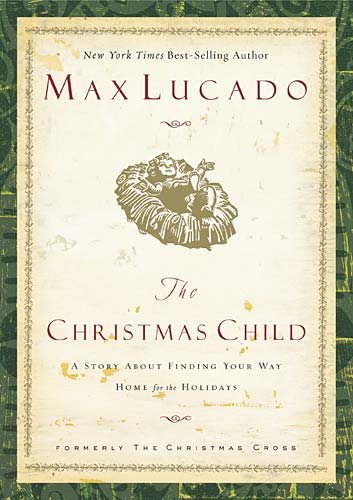 The Christmas Child: A Story About Finding You Way Home for the Holidays (Lucado, Max)