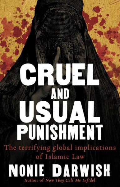 Cruel and Usual Punishment: The Terrifying Global Implications of Islamic Law cover