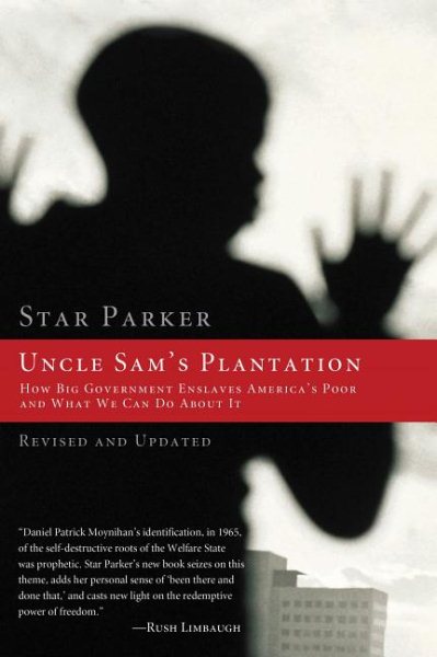 Uncle Sam's Plantation: How Big Government Enslaves America's Poor and What We Can Do About It, Revised and Updated Edition cover