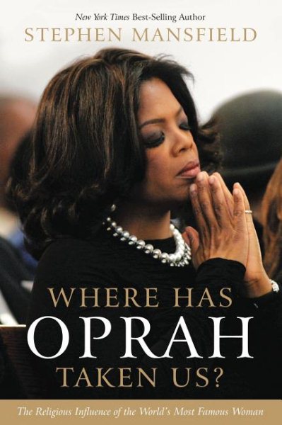 Where Has Oprah Taken Us? The Religious Influence of the World's Most Famous Woman