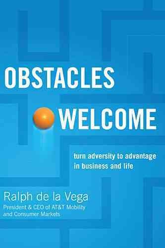 Obstacles Welcome: How to Turn Adversity Into Advantage in Business and in Life cover