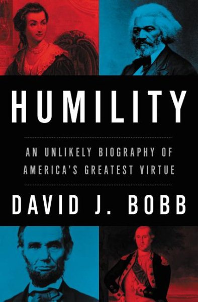Humility: An Unlikely Biography of America's Greatest Virtue cover