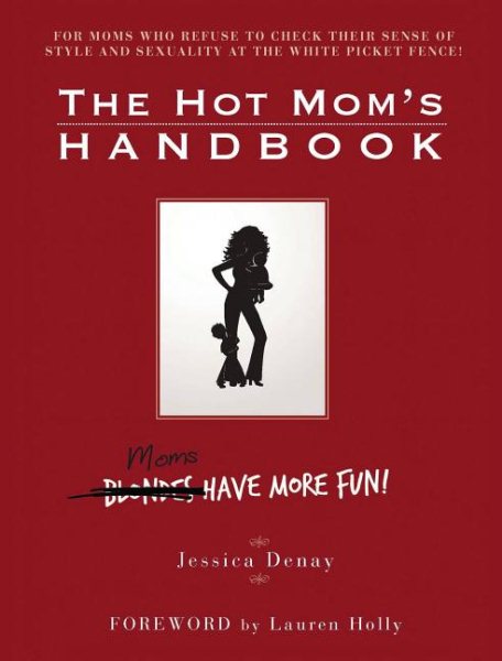 The Hot Mom's Handbook: Moms Have More Fun cover
