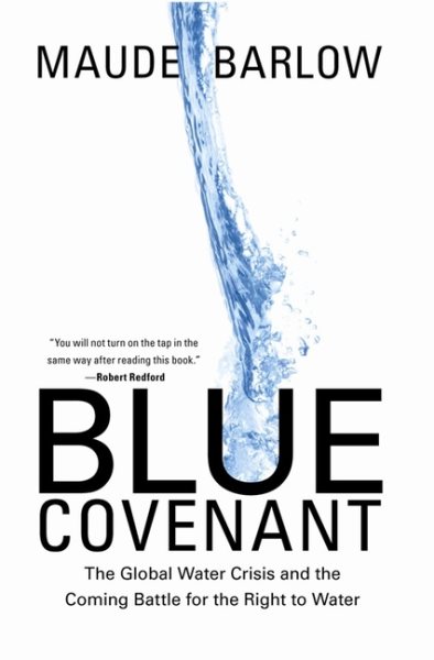 Blue Covenant: The Global Water Crisis and the Coming Battle for the Right to Water cover