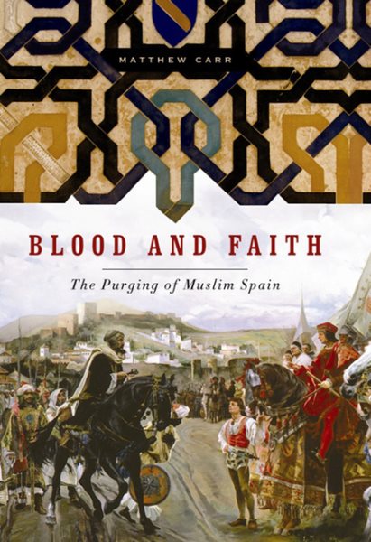 Blood and Faith: The Purging of Muslim Spain cover