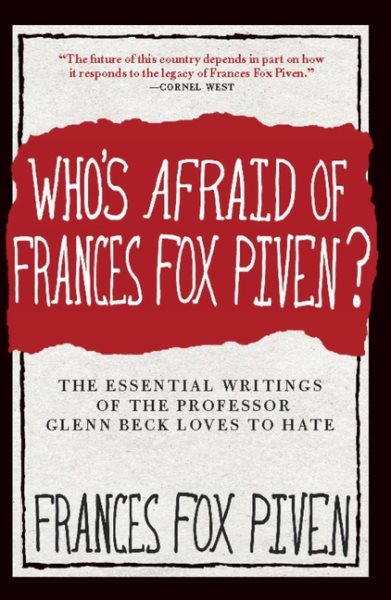 Who's Afraid of Frances Fox Piven?: The Essential Writings of the Professor Glenn Beck Loves to Hate cover