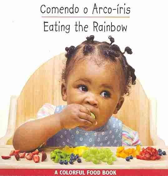 Eating the Rainbow (Babies Everywhere) Portuguese Edition (Um Colorido Livro de Alimentos/Colorful Food Books) cover