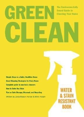 GREEN CLEAN: The Environmentally Sound Guide to Cleaning Your Home