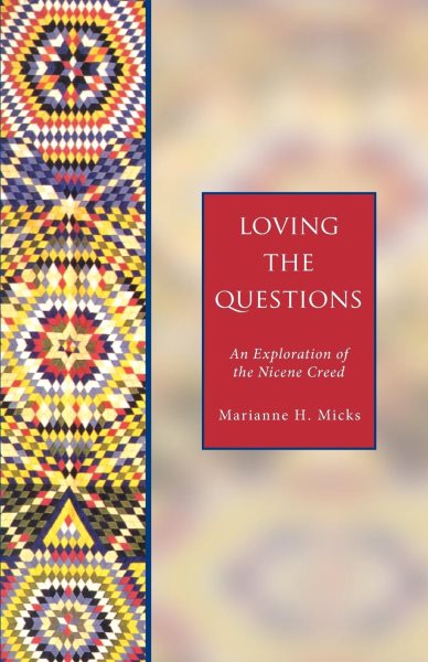 Loving the Questions: An Exploration of the Nicene Creed cover