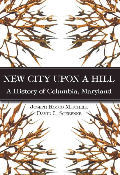 New City Upon a Hill:: A History of Columbia, Maryland (Brief History) cover