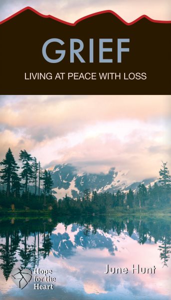 Grief: Living at Peace with Loss (Hope for the Heart)