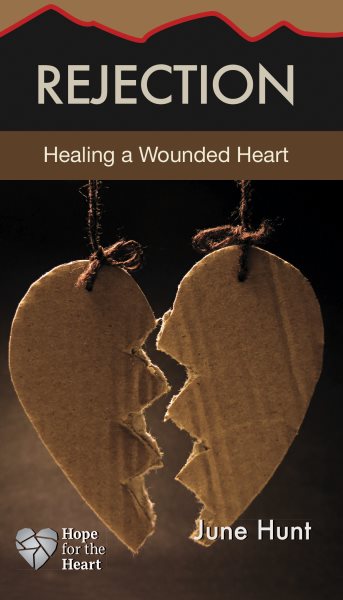 Rejection: Healing a Wounded Heart (Hope for the Heart) cover