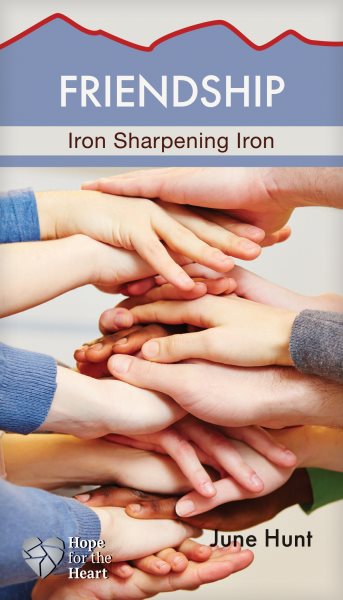 Friendship: Iron Sharpening Iron (Hope for the Heart)