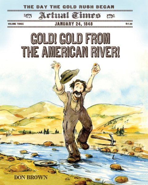 Gold! Gold from the American River!: January 24, 1848: The Day the Gold Rush Began (Actual Times) cover
