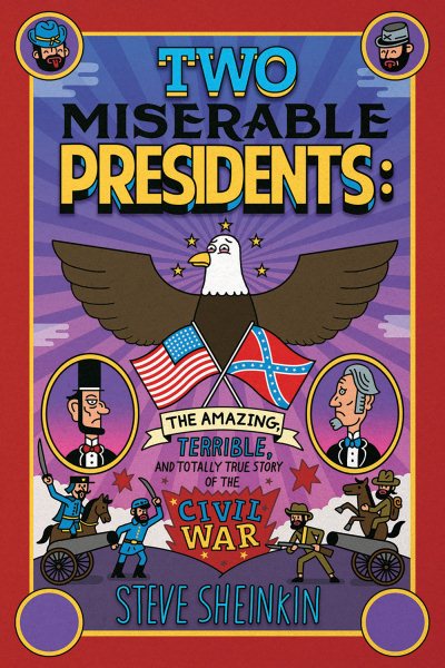 Two Miserable Presidents: The Amazing, Terrible, and Totally True Story of the Civil War cover