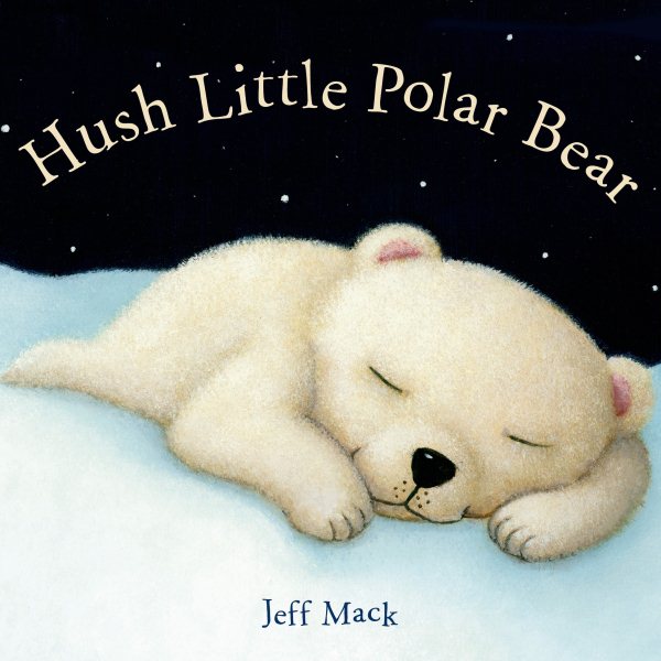 Hush Little Polar Bear: A Picture Book cover
