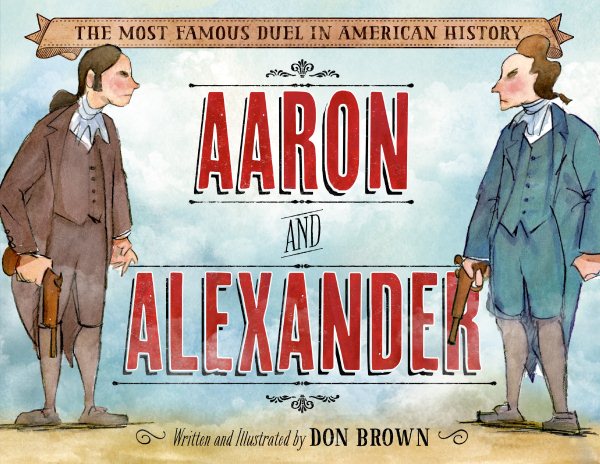 Aaron and Alexander: The Most Famous Duel in American History cover