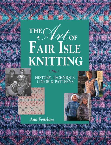 The Art of Fair Isle Knitting: History, Technique, Color & Patterns cover