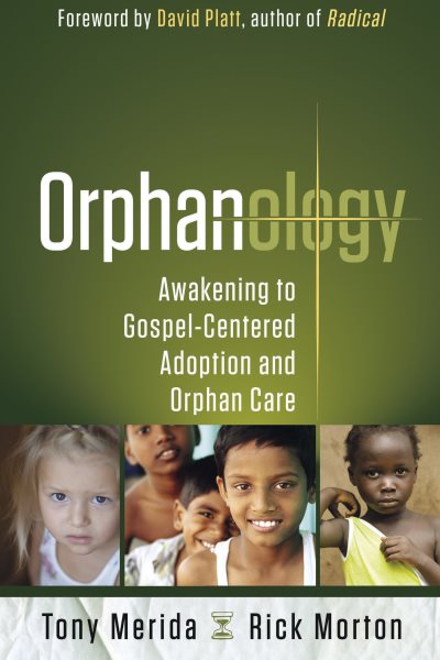 Orphanology: Awakening to Gospel-Centered Adoption and Orphan Care cover