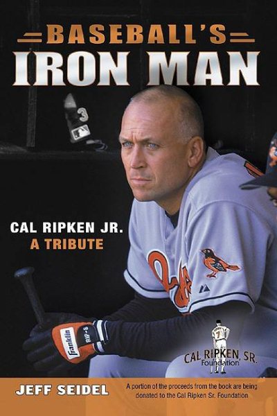 Baseball's Iron Man: Cal Ripken JR. a Tribute cover