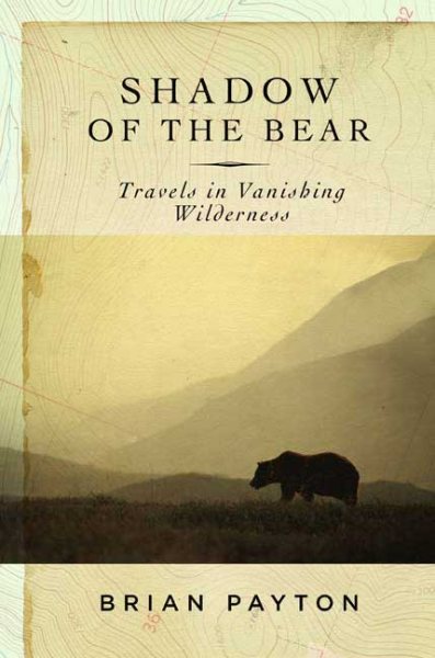 Shadow of the Bear: Travels in Vanishing Wilderness cover