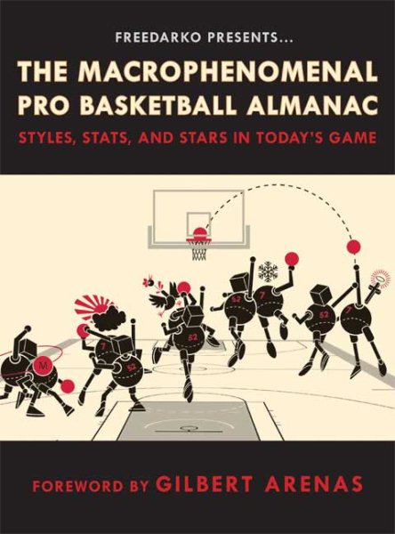FreeDarko Presents: The Macrophenomenal Pro Basketball Almanac: Styles, Stats, and Stars in Today's Game cover
