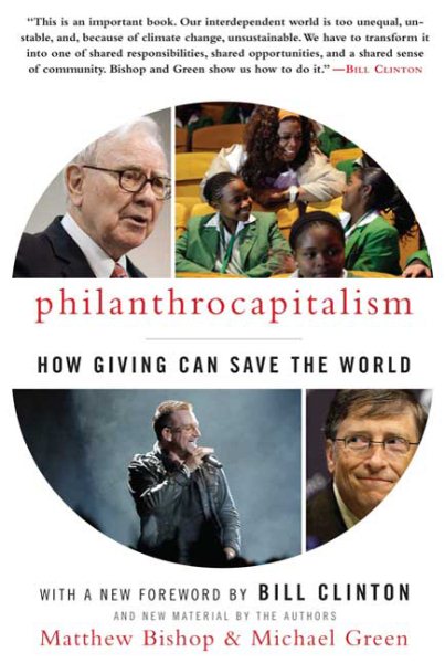 Philanthrocapitalism: How Giving Can Save the World cover