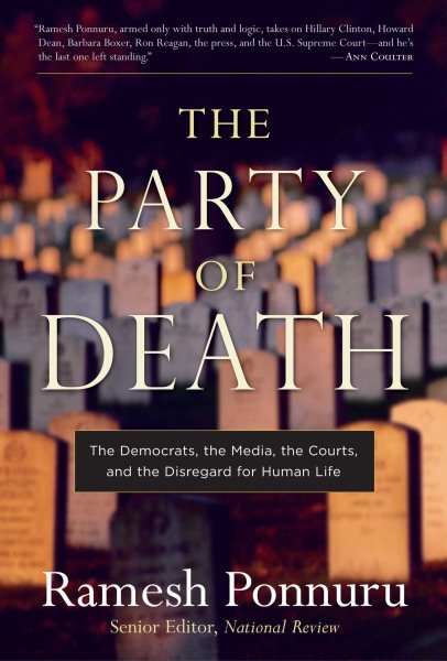 The Party of Death: The Democrats, the Media, the Courts, and the Disregard for Human Life cover