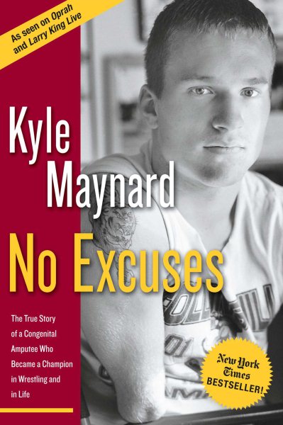 No Excuses: The True Story of a Congenital Amputee Who Became a Champion in Wrestling and in Life cover