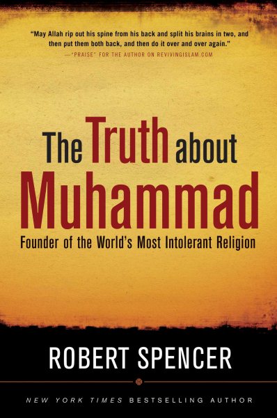 The Truth About Muhammad: Founder of the World's Most Intolerant Religion cover