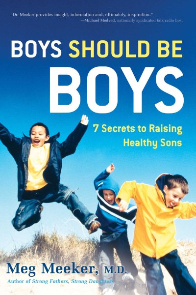 Boys Should be Boys: 7 Secrets to Raising Healthy Sons cover