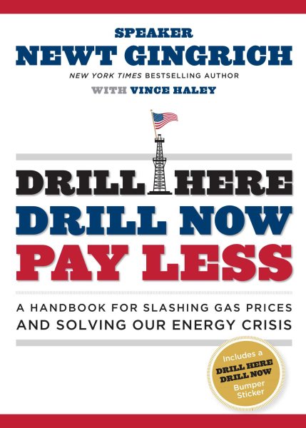 Drill Here, Drill Now, Pay Less: A Handbook for Slashing Gas Prices and Solving Our Energy Crisis cover