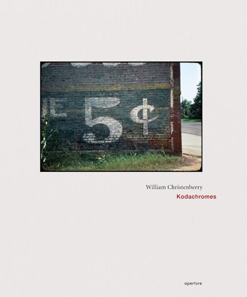 William Christenberry: Kodachromes cover