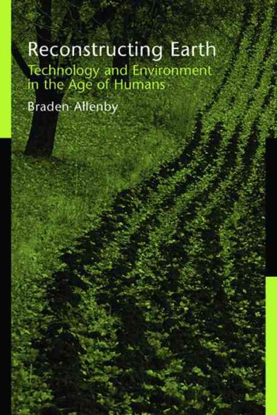 Reconstructing Earth: Technology and Environment in the Age of Humans cover