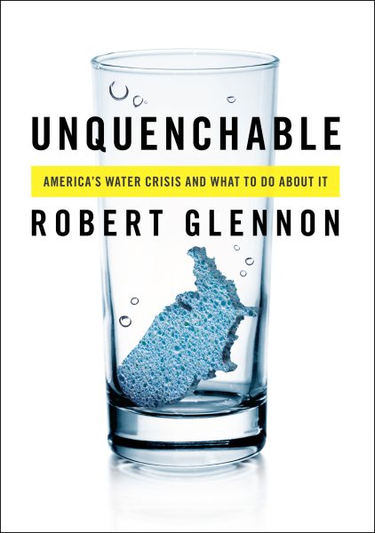 Unquenchable: America's Water Crisis and What To Do About It cover