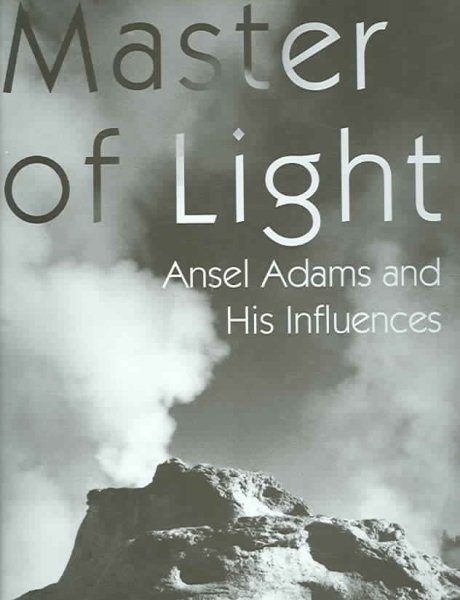 Master of Light: Ansel Adams And His Influences (Great Masters) cover